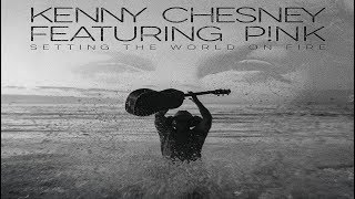 Kenny Chesney Setting The World On Fire Featuring Pink