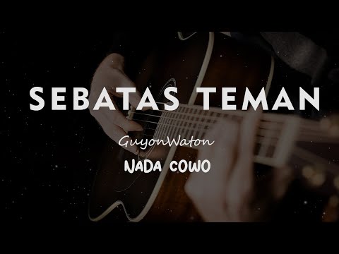 SEBATAS TEMAN // GUYONWATON // KARAOKE GITAR AKUSTIK NADA COWO ( MALE )