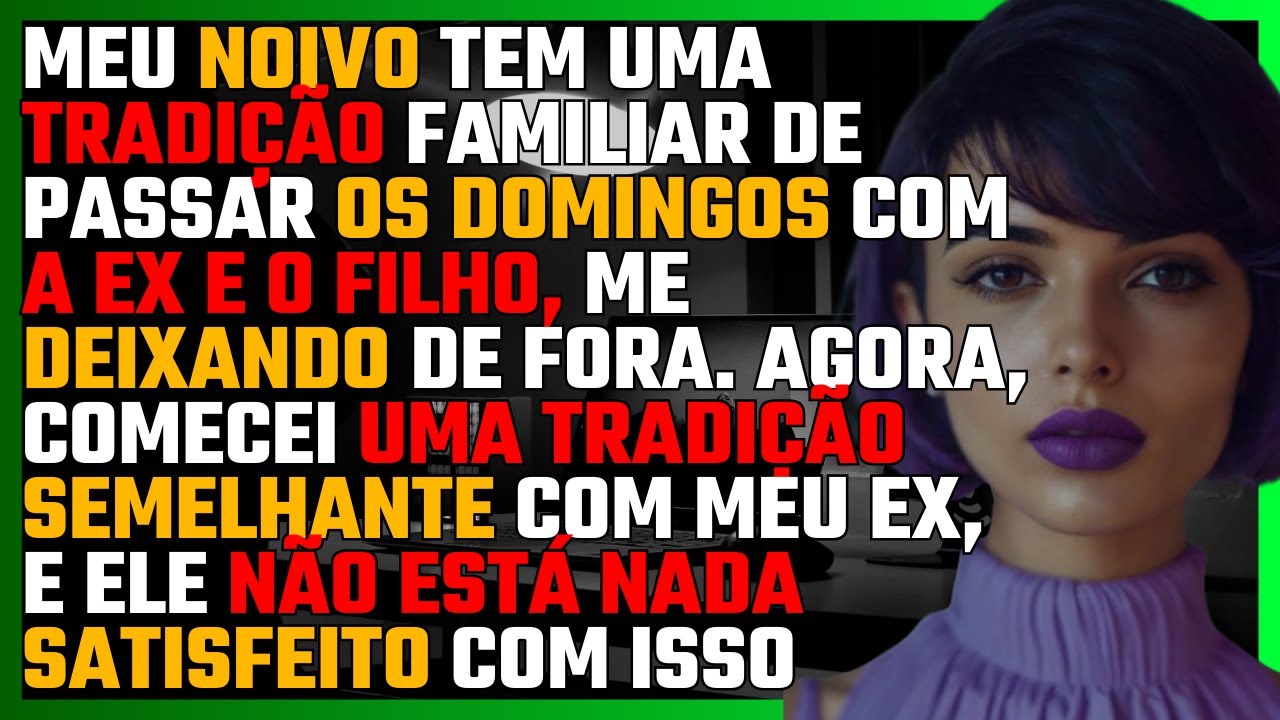 Meu NOIVO tem uma TRADIÇÃO FAMILIAR de passar os DOMINGOS com a EX e o FILHO, me deixando de FORA