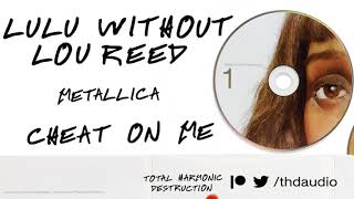 Metallica Without Lou Reed - Cheat On Me [ Semi - Instrumental]