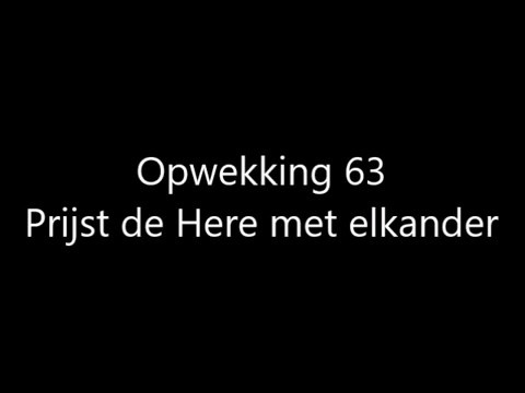 Opwekking 63 - Prijst de Here met elkander met tekst