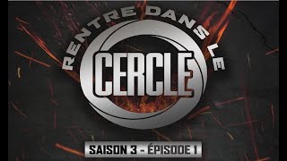 Rentre dans le Cercle Saison #3 / Épisode 1 (Frenetik, Larry, Youssoupha, Chicaille Argenté...)