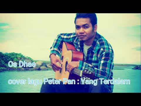 Os Dhae - Yang Terdalam - Cover lagu Peter Pan