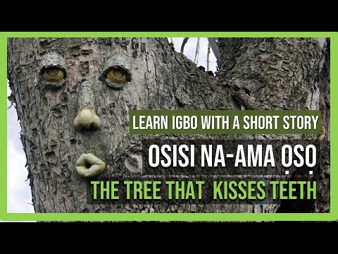 Learn Igbo language with a Mini story- The tree that kisses teeth - Osisi na-ama ọsọ