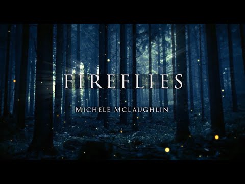 "Fireflies" by Michele McLaughlin™ ©2022 (Official Video)