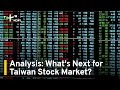 Analysis: What's Next for Taiwan's Stock Market? | TaiwanPlus News