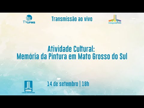 Integra UFMS 2021 - Atividade Cultural: Memória da Pintura em Mato Grosso do Sul