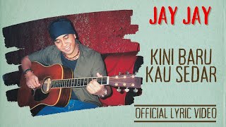 Download lagu Jay Jay - Kini Baru Kau Sedar mp3 Download lagu Jay Jay - Kini Baru Kau Sedar mp3