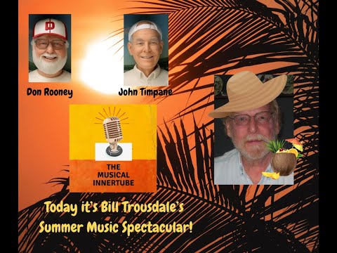 The Musical Innertube   Volume 2, Number 184   Bill Trousdale's Summer Music Spectacular!