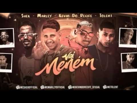 MC MARLEY, KEVIN DO RECIFE, MC SHEK, TOLENT - VAI NENEM - REMIX BREGA FUNK