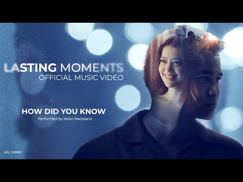 How Did You Know by Keiko Necesario | Lasting Moments Official Music Video