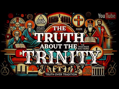 The TRUTH About the Trinity, A Man-Made Doctrine Revealed!