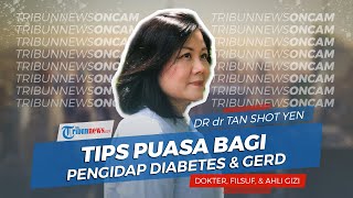 Tips Berpuasa bagi Penderita Diabetes dan Asam Lambung dari dr Tan Shot Yen