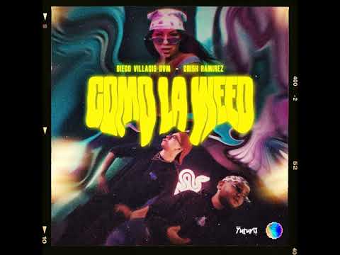 COMO LA WEED - DIEGO VILLACIS DVM ✘ CRISH RAMIREZ ✘ DJ ROCKWELL EL SANDUNGERO