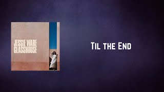 Jessie Ware - Til the End (Lyrics)