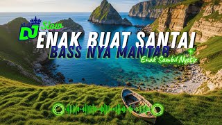 Download lagu DJ  SLOW ENAK  BANGET | REMIX ENAK BANGET | BIKIN SEMANGAT PAGI | BASS MANTEB | ENAK BUAT SANTAI mp3