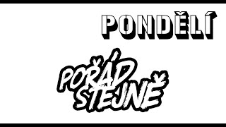Video Pořád stejně - PONDĚLÍ