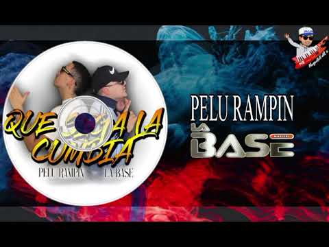Pelu Rampin ft La Base - Que siga la cumbia 