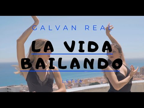 Galvan Real - La Vida Bailando (letra)🎵