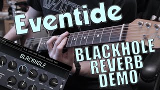 Video thumbnail for Eventide - Blackhole Reverb - Guitar Demo (Ambient Plugin) by Ryan Lutton