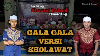 Download lagu GALA GALA || TERBANG SHAUTUL JADEED SUMEDANG mp3