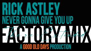 Rick Astley - Never Gonna Give You Up (The Re-Extended Factory Mix)