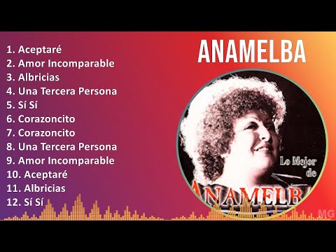 ANAMELBA 2024 MIX Grandes Exitos - Aceptaré, Amor Incomparable, Albricias, Una Tercera Persona