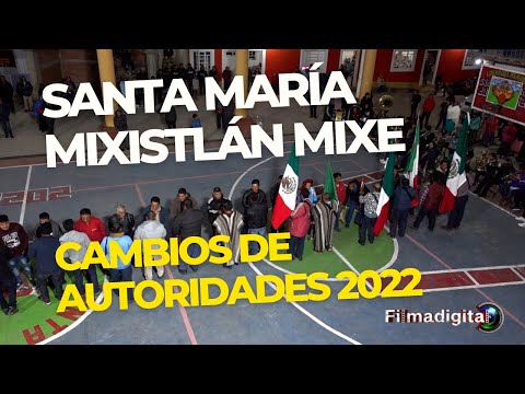 Cambios de Autoridades  En Santa María Mixistlán  Mixe, Oaxaca. 2022