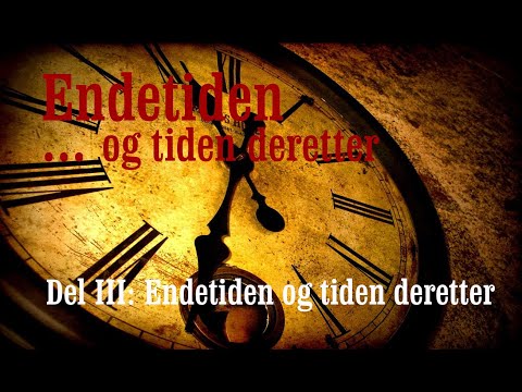 (0974) PROFETORDETS OPPFYLLELSE: Del 3: Endetiden og deretter