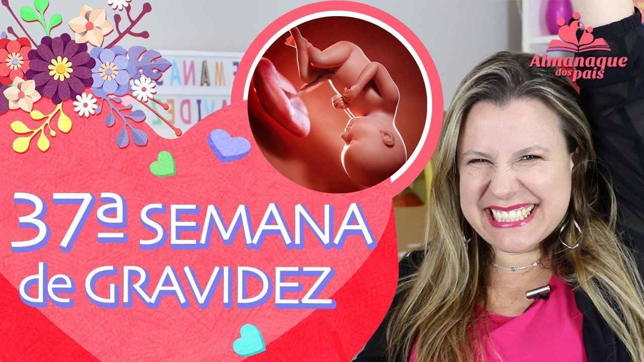 37ª SEMANA DE GESTAÇÃO | 9 Meses, ETAPAS do TRABALHO DE PARTO, A Termo | 3º TRIMESTRE DE GRAVIDEZ