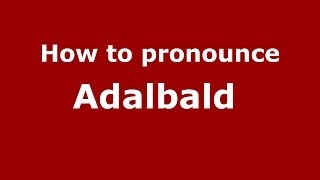 How to pronounce Adalbald 