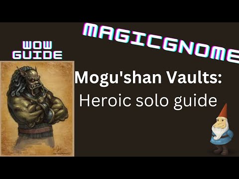 WOW GUIDE: Mogu'shan Vaults Heroic solo guide!