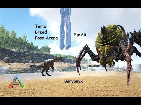 Ark How to Tame, Breed, Boss Arena Gamma Broodmother : Ep 60 : Baryonyx
