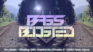 Bass Boosted | Ten Walls - Walking With Elephants (Shakka ft. Frisco )