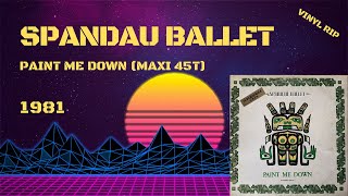 Spandau Ballet – Paint Me Down (1981) (Maxi 45T)