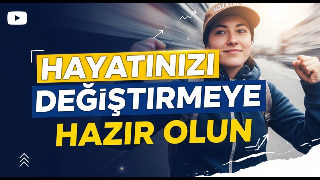 Hayatınızı Değiştirmeye Hazır Olun Youtube