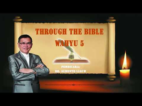 THROUGH THE BIBLE 241 - WAHYU 5 | DR. Suhento Liauw membahas setiap pasal dari Matius - Wahyu