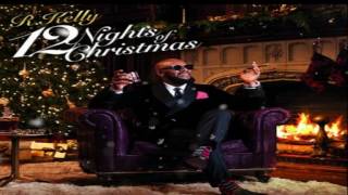 R. Kelly - The Greatest Gift (Full Song &#39;&#39;12 Nights Of christmas Album) 2016