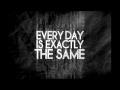 Nine Inch Nails - Everyday Is Exactly The Same ...