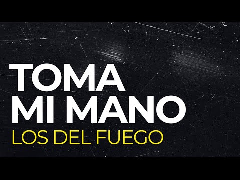 Los de Fuego - Toma mi mano │ Letra #Cumbia