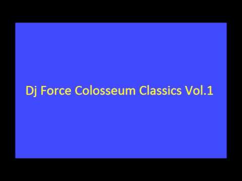 Dj Force Colosseum Classics Vol.1