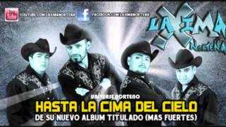 Hasta La Cima Del Cielo 2013 &quot;LA XIMA NORTEÑA&quot;