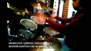 QUISIERA - Diego Torres  ( DRUM COVER by ERIC BLUMBERG )