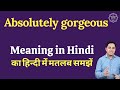 Absolutely gorgeous meaning in Hindi | Absolutely gorgeous ka matlab kya hota hai