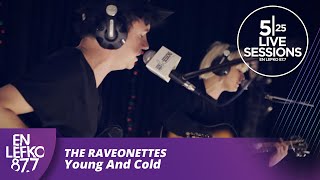 5|25 Live Sessions - The Raveonettes - Young And Cold