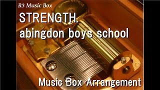 STRENGTH./abingdon boys school [Music Box] (Anime &quot;Soul Eater&quot; ED)