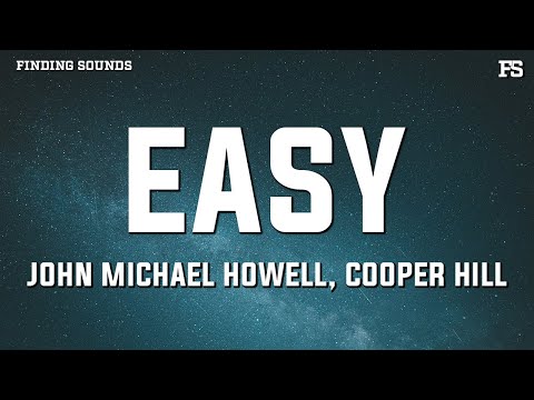 John Michael Howell & Cooper Hill - EASY (Lyrics)