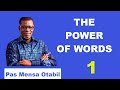 The Power Of Words Pt1 By Pastor Mensa Otabil