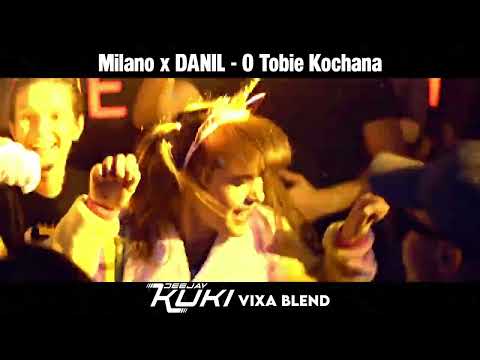 Milano x DANIL - O Tobie Kochana (DEEJAY KUKI Vixa Blend) + FREE DL