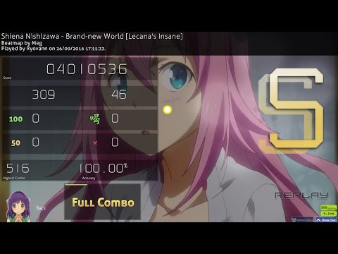 Osu! - Shiena Nishizawa - Brand-new World - Lecana's Insane - SS 100%- No Mod